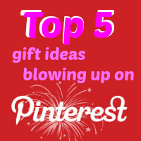 Top 5 Gift Ideas Blowing Up on Pinterest