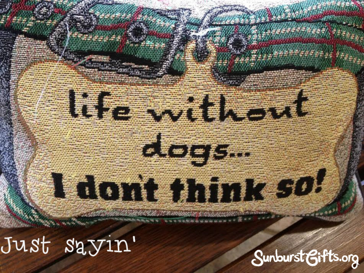 just-sayin-life-without-dogs-thoughtful-gift-idea