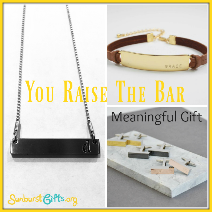 “You Raise the Bar” Meaningful Gift